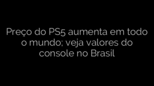 ​Preço do PS5 aumenta em todo o mundo; veja valores do console no Brasil 